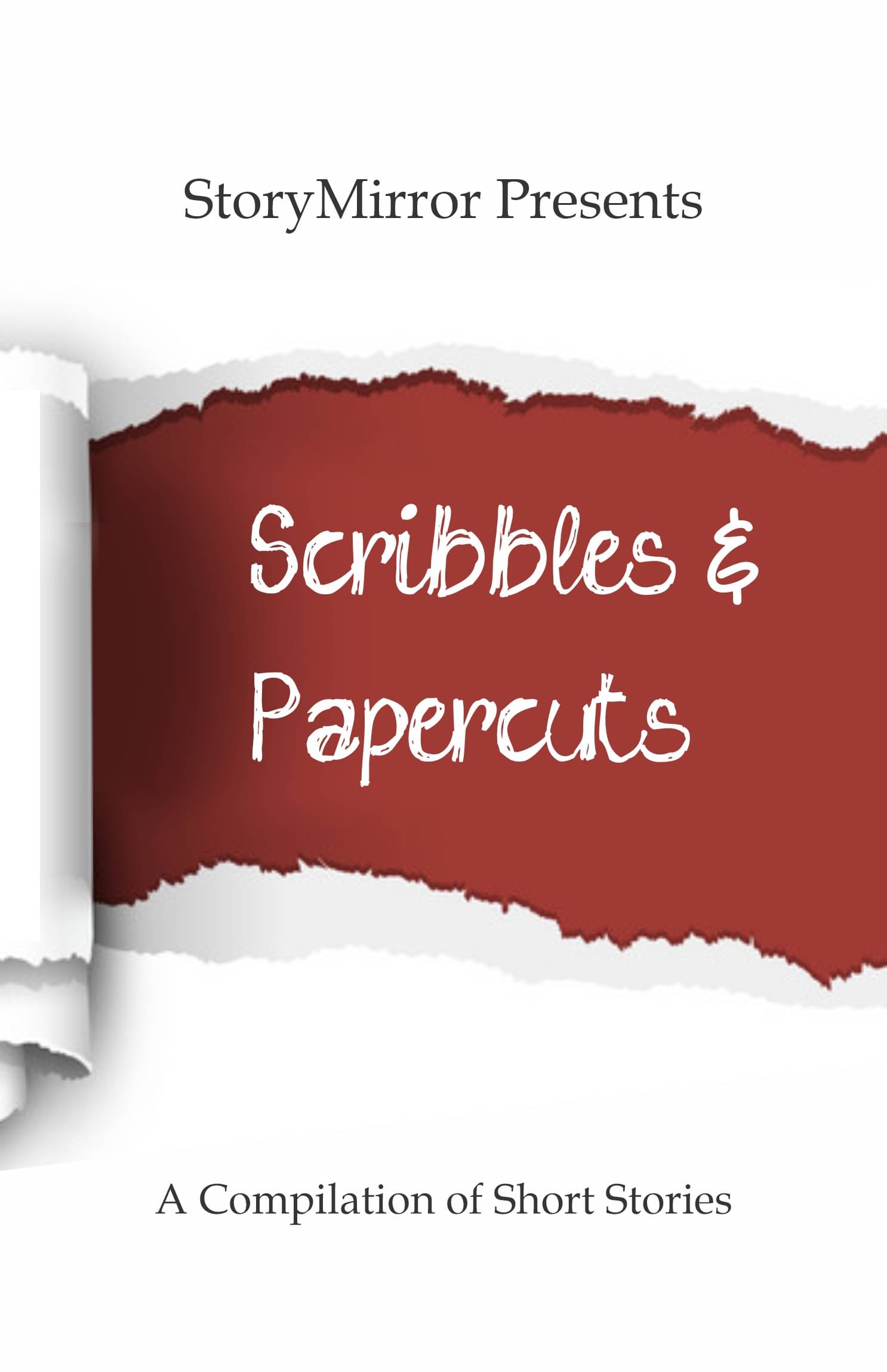 Scribbles & Papercuts : A Compilation of Stories By StoryMirror Authors Scribbles & Papercuts : A Compilation of Stories By StoryMirror Authors