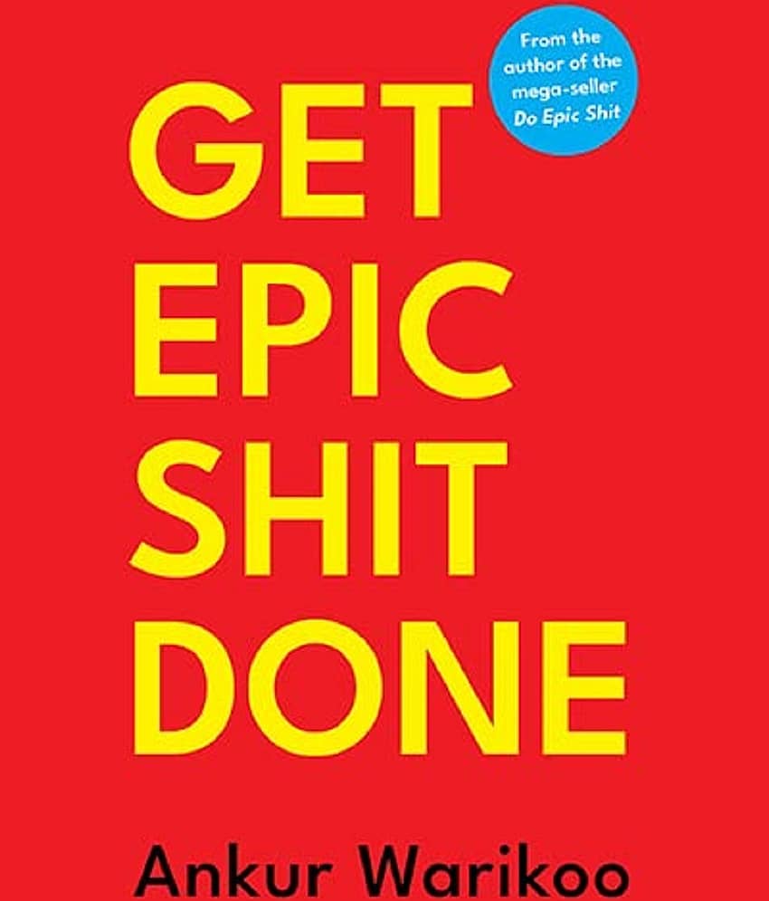 Get Epic Shit Done Paperback 2022 by Ankur Warikoo - Stationery | Buy online on ZillyBuy