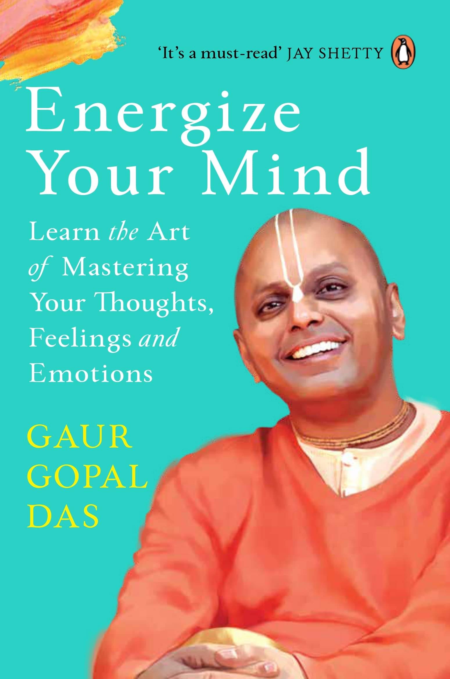 Energize Your Mind: Learn the Art of Mastering Your Thoughts, Feelings and Emotions Paperback 1 Jan 2023 by Gaur Gopal Das Energize Your Mind: Learn the Art of Mastering Your Thoughts, Feelings and Emotions Paperback 1 Jan 2023 by Gaur Gopal Das