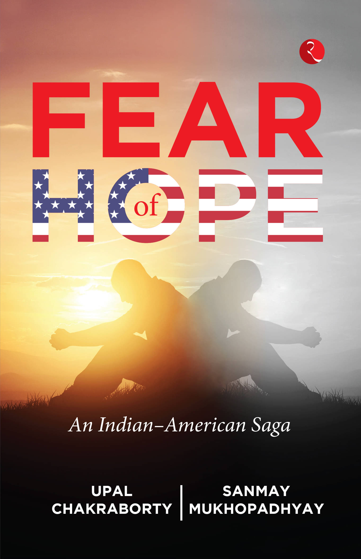     			FEAR OF HOPE: An Indian–American Saga