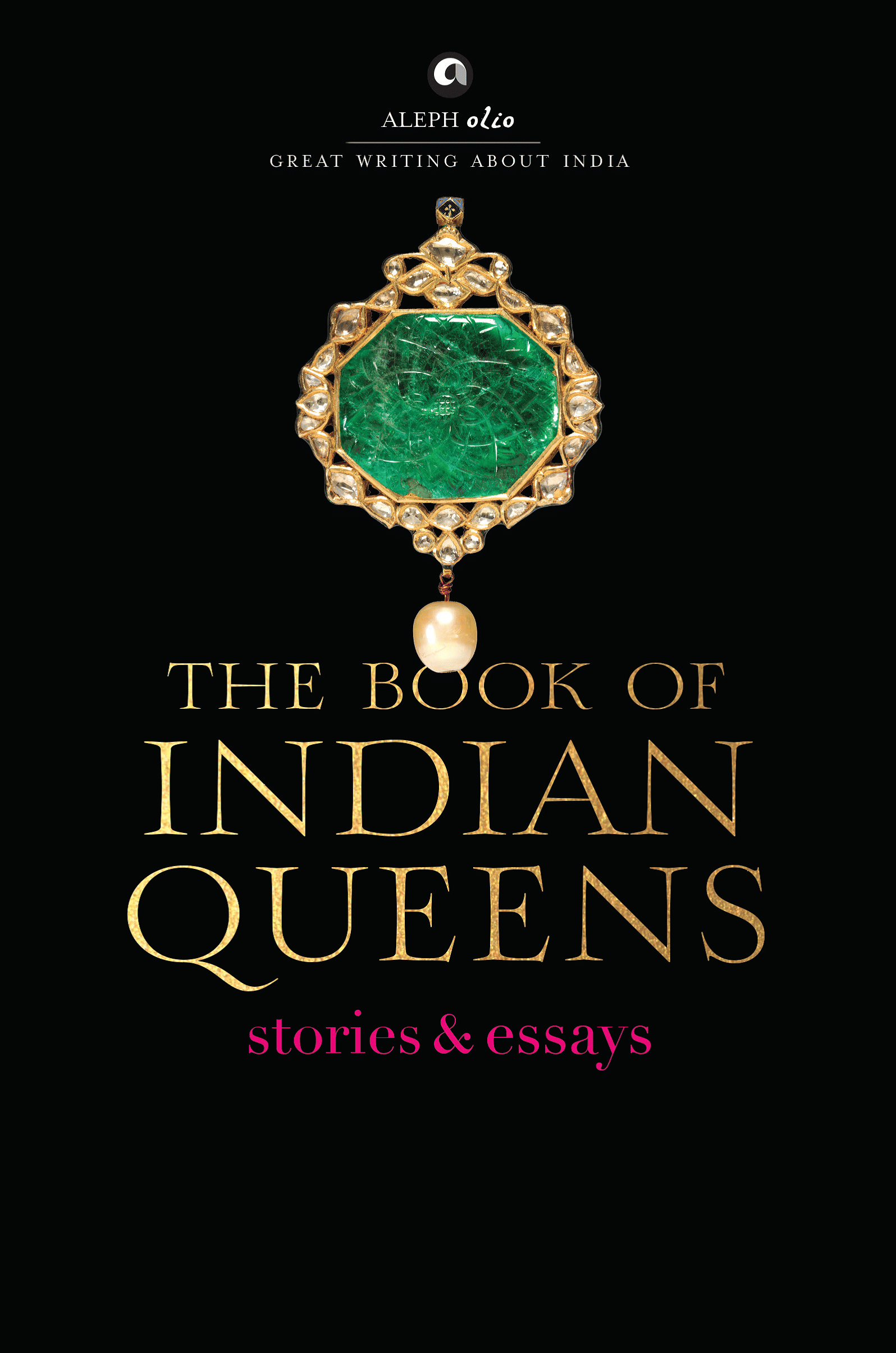     			The Book of Indian Queens: Stories & Essays