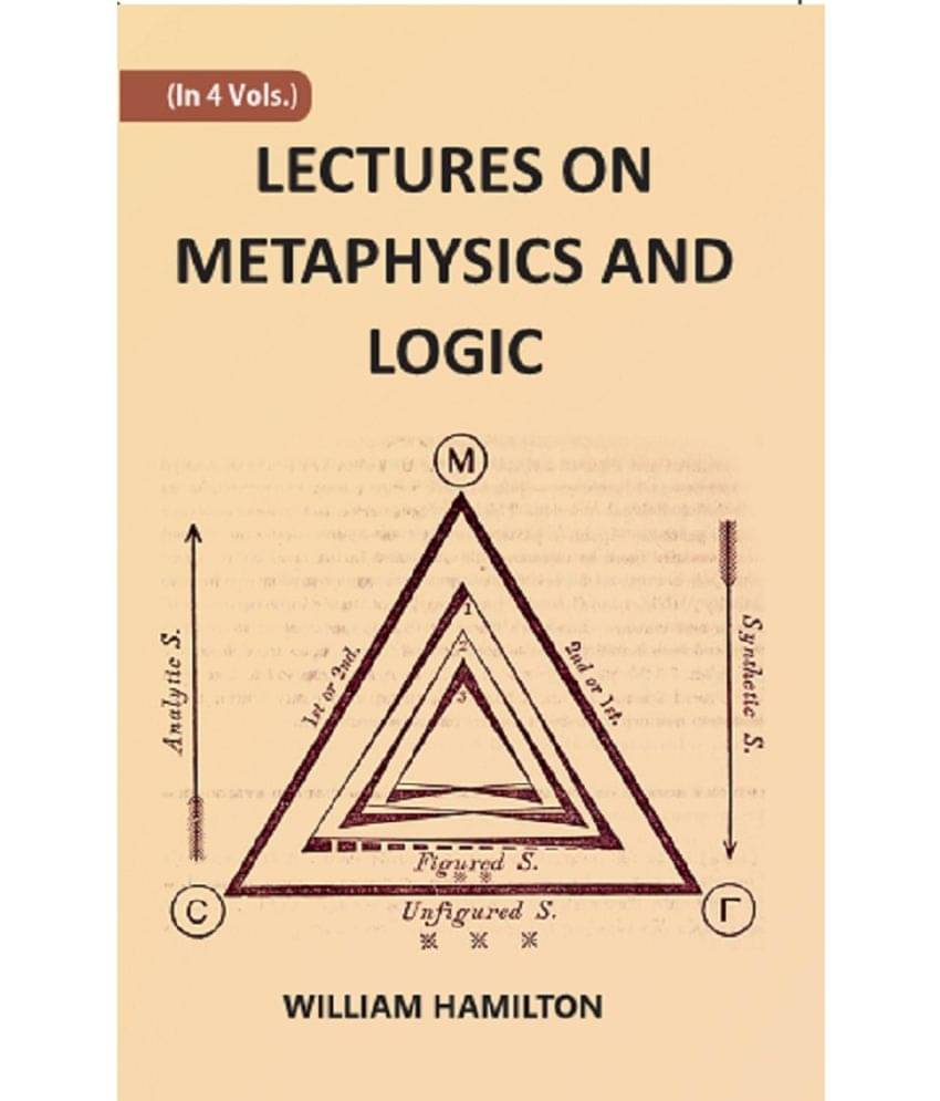 LECTURES ON METAPHYSICS AND LOGIC LECTURES ON METAPHYSICS AND LOGIC