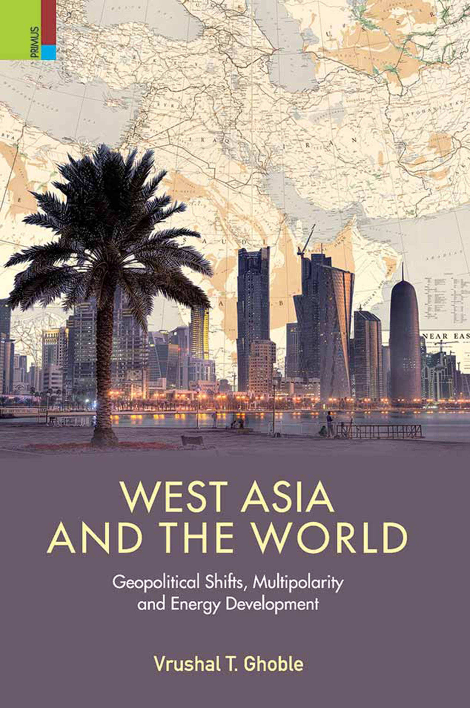 West Asia and the World: Geopolitical Shifts, Multipolarity and Energy Development West Asia and the World: Geopolitical Shifts, Multipolarity and Energy Development