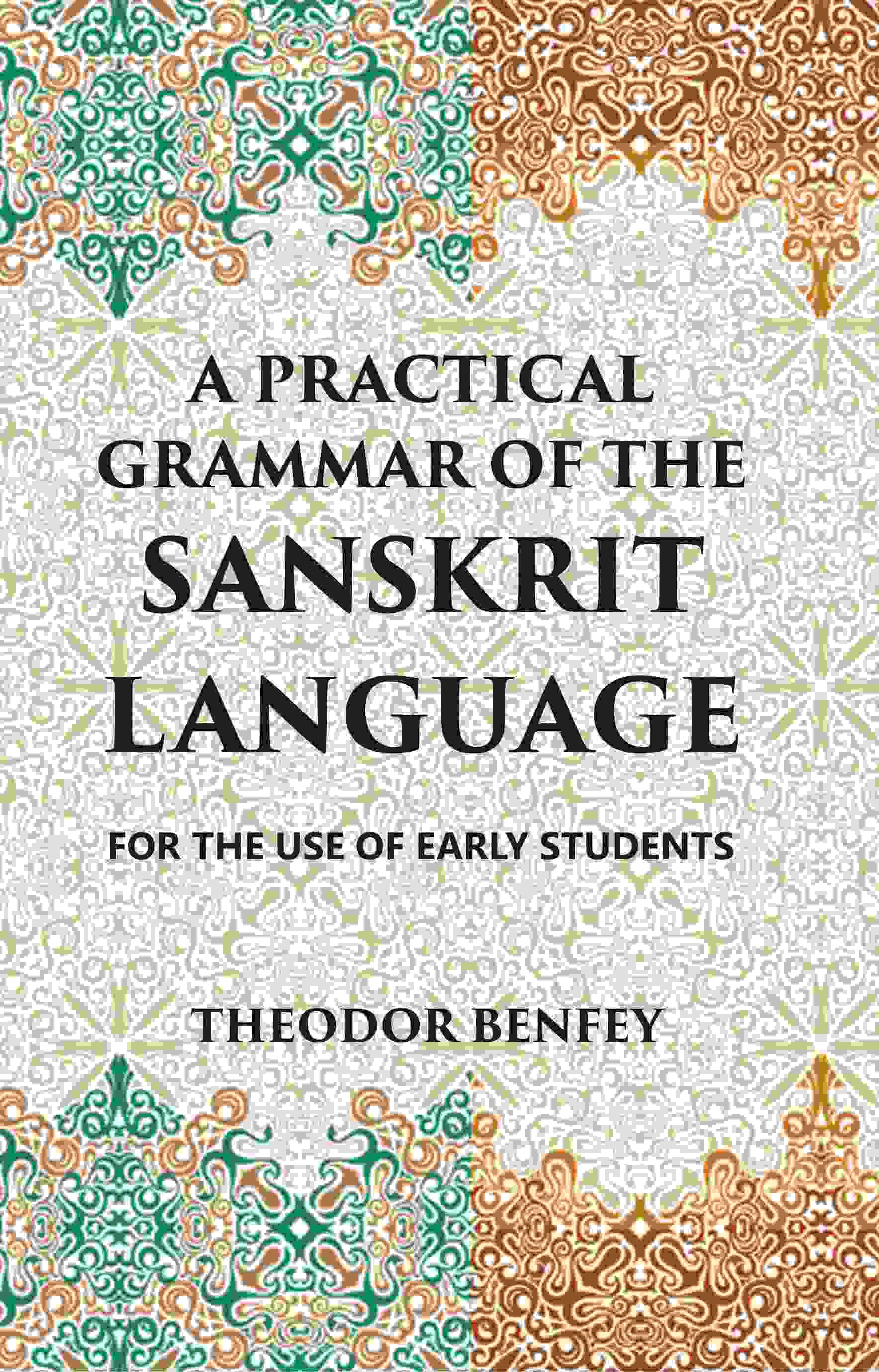     			A PRACTICAL GRAMMAR OF THE SANSKRIT LANGUAGE : FOR THE USE OF EARLY STUDENTS [Hardcover]