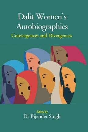     			Dalit Women’s Autobiographies: Convergences and Divergences [Hardcover]