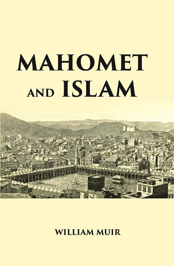     			MAHOMET AND ISLAM: A SKETCH OF THE PROPHET’S LIFE FROM ORIGINAL SOURCES, AND A BRIEF OUTLINE OF HIS RELIGION [Hardcover]