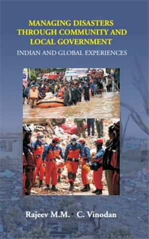     			Managing Disasters Through Community and Local Government: Indian and Global Experiences [Hardcover]