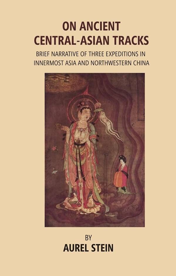     			On Ancient Central-Asian Tracks: Brief Narrative of Three Expeditions in Innermost Asia and Northwestern China [Hardcover]