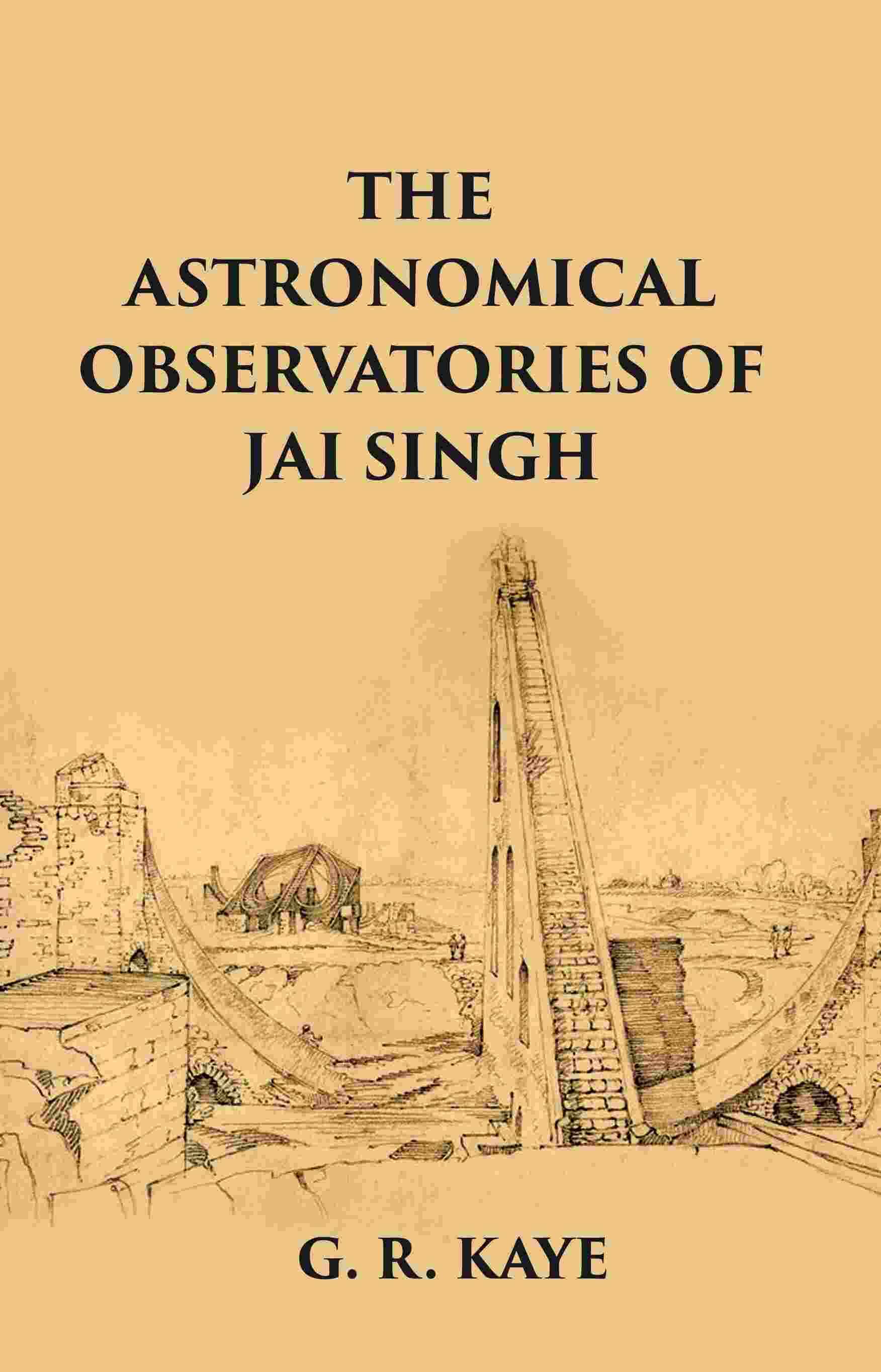     			THE ASTRONOMICAL OBSERVATORIES OF JAI SINGH [Hardcover]