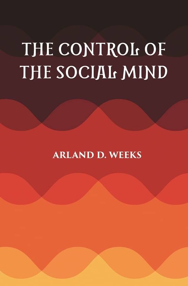     			THE CONTROL OF THE SOCIAL MIND: PSYCHOLOGY OF ECONOMIC AND POLITICAL RELATIONS [Hardcover]