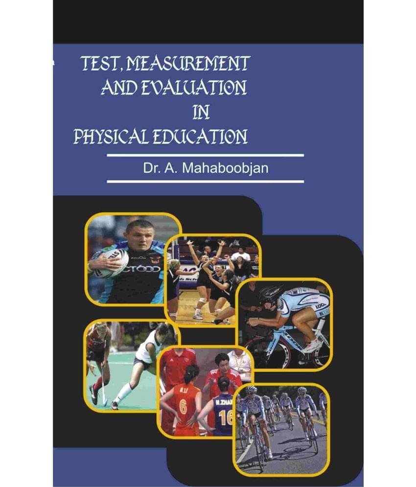 Test, Measurement and Evaluation in Physical Education Test, Measurement and Evaluation in Physical Education