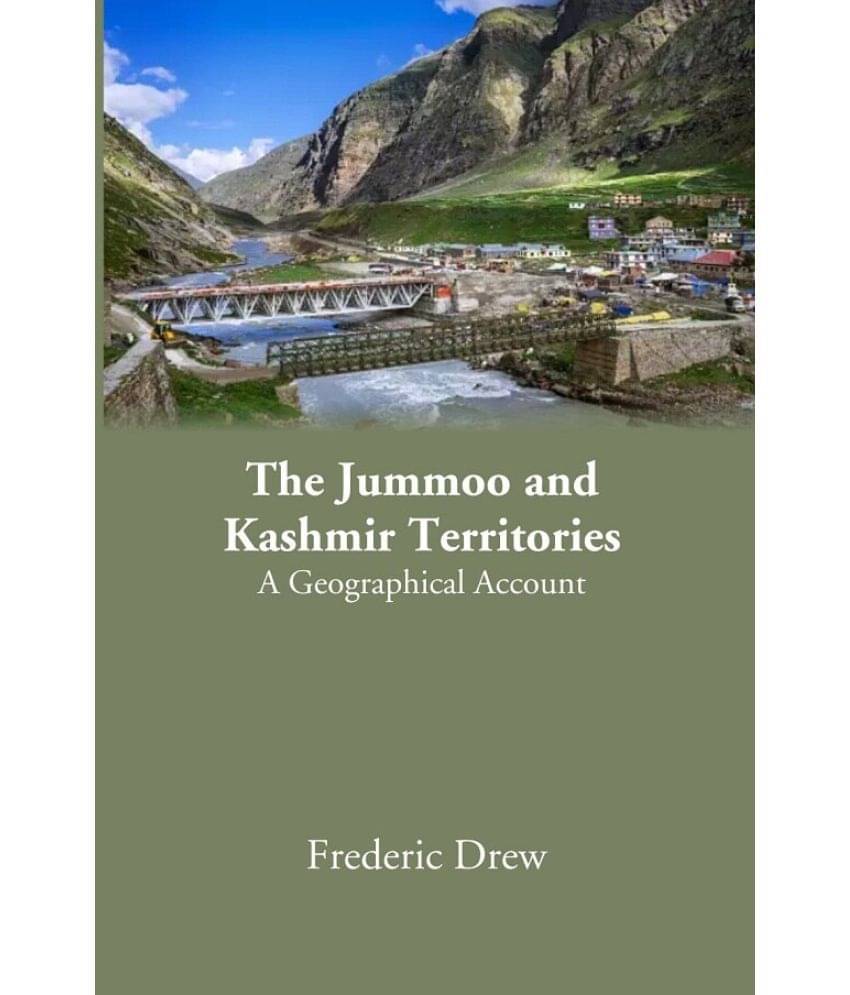 The Jummoo and Kashmir Territories: A Geographical Account The Jummoo and Kashmir Territories: A Geographical Account