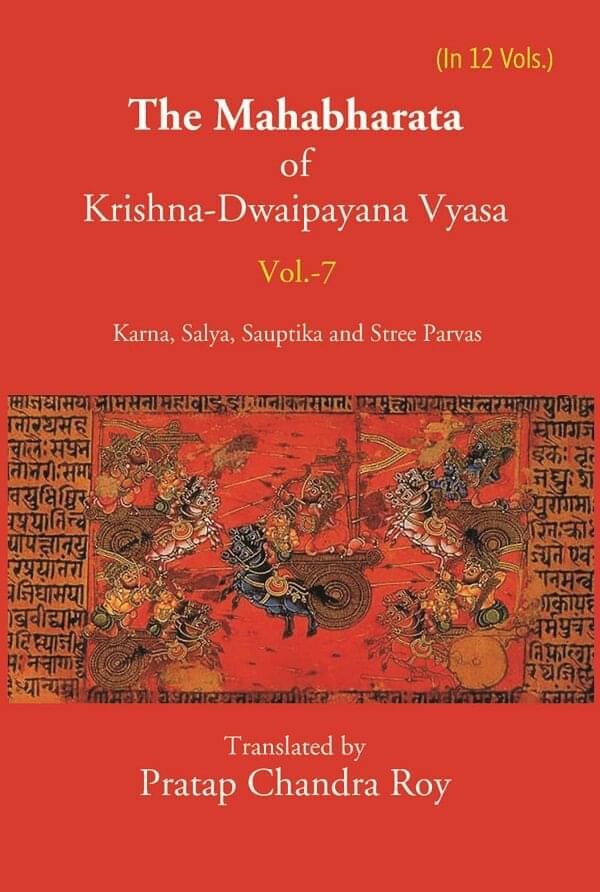 The Mahabharata Of Krishna-Dwaipayana Vyasa (Karna, Salya, Sauptika and Stree Parvas) Volume 7th The Mahabharata Of Krishna-Dwaipayana Vyasa (Karna, Salya, Sauptika and Stree Parvas) Volume 7th