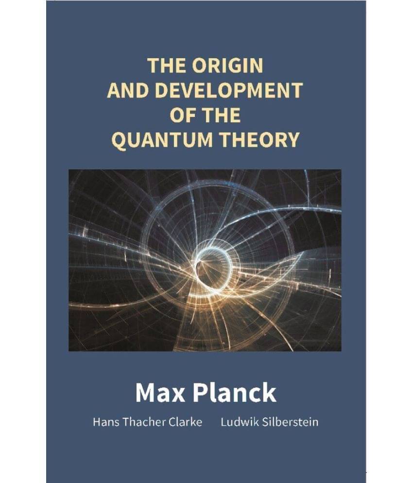 The Origin and Development of the Quantum Theory The Origin and Development of the Quantum Theory