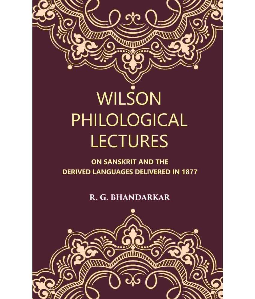     			Wilson Philological Lectures: ON SANSKRIT AND THE DERIVED LANGUAGES DELIVERED IN 1877 [Hardcover]
