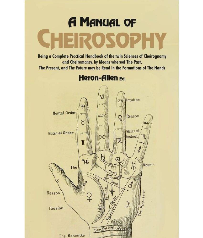     			A Manual of Cheirosophy: Being a Complete Practical Handbook of the twin Sciences of Cheirognomy and Cheiromancy, by Means where of [Hardcover]
