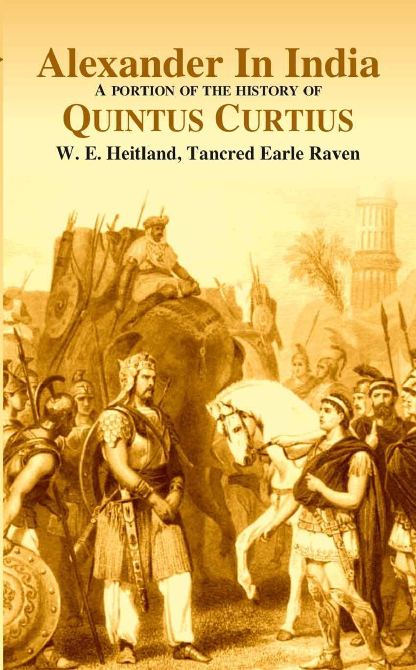 Alexander in India A portion of the history of Quintus Curtius Alexander in India A portion of the history of Quintus Curtius