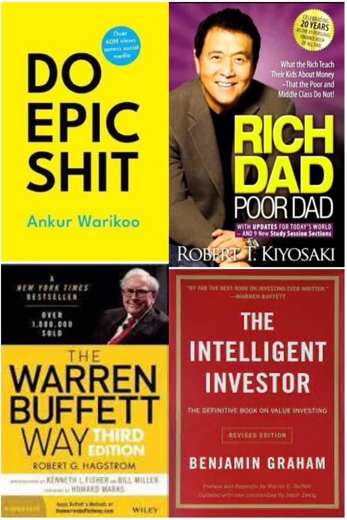 Do Epic Shit + Rich Dad Poor Dad + The warren buffett way + The Intelligent Investor