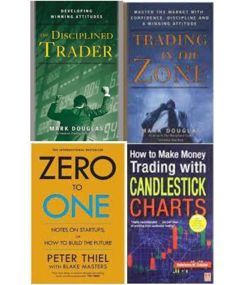 The Disciplined Trader + Trading in the Zone + Zero To One + How to Make Money Trading with Candlestick Charts The Disciplined Trader + Trading in the Zone + Zero To One + How to Make Money Trading with Candlestick Charts