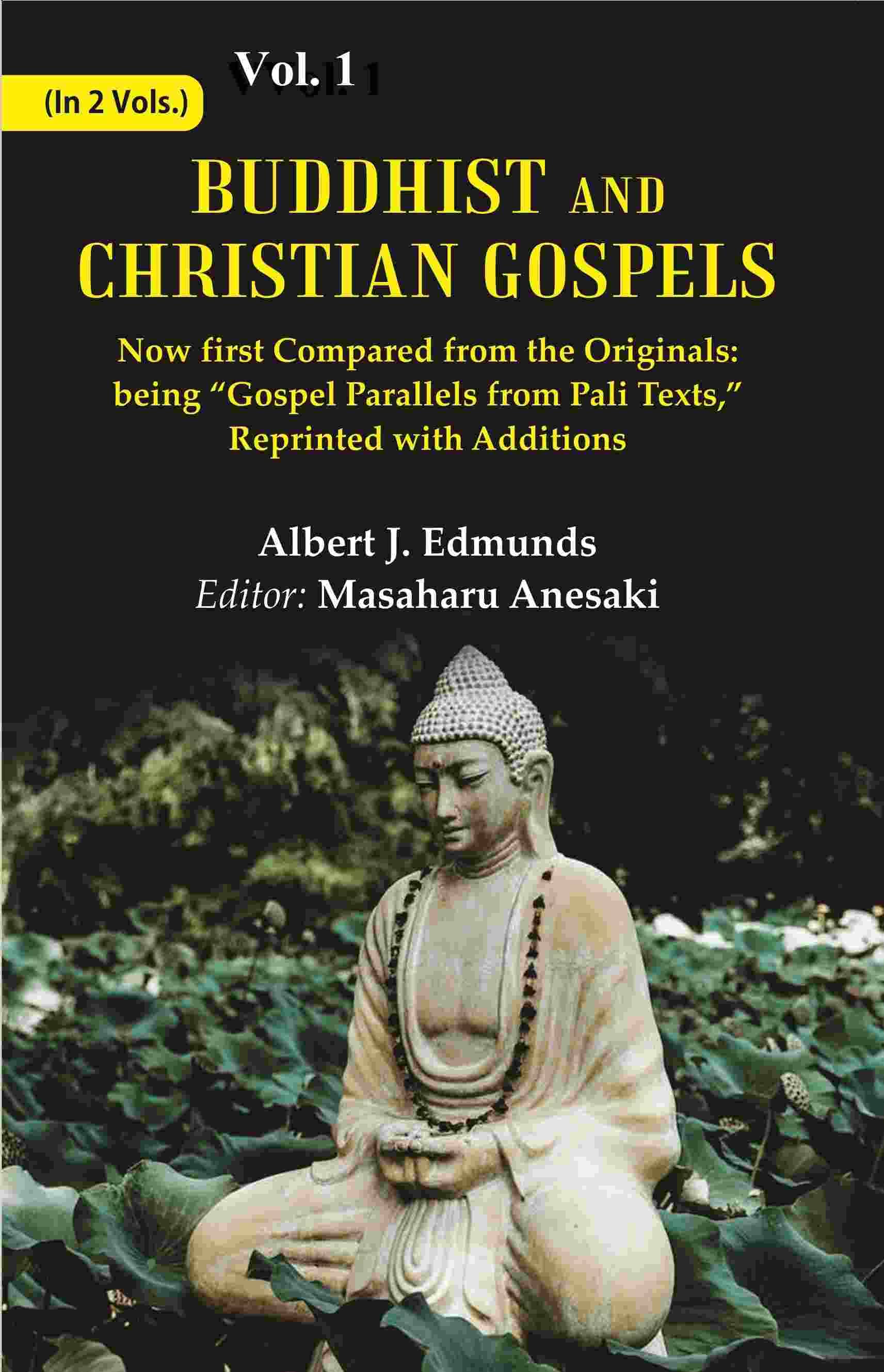     			Buddhist and Christian Gospels: Now first Compared from the Originals: being “Gospel Parallels from Pali Texts,” Reprinted with Volume 1st [Hardcover]