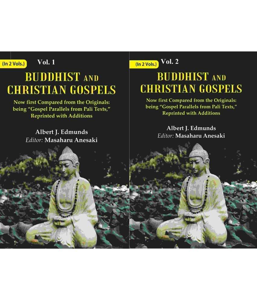     			Buddhist and Christian Gospels: Now first Compared from the Originals: being “Gospel Parallels from Pali Texts,” Reprinted with Volume 2 Vols. set