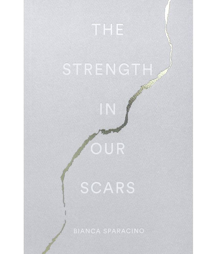 The Strength in Our Scars by Bianca Sparacino (English, Paperback) The Strength in Our Scars by Bianca Sparacino (English, Paperback)