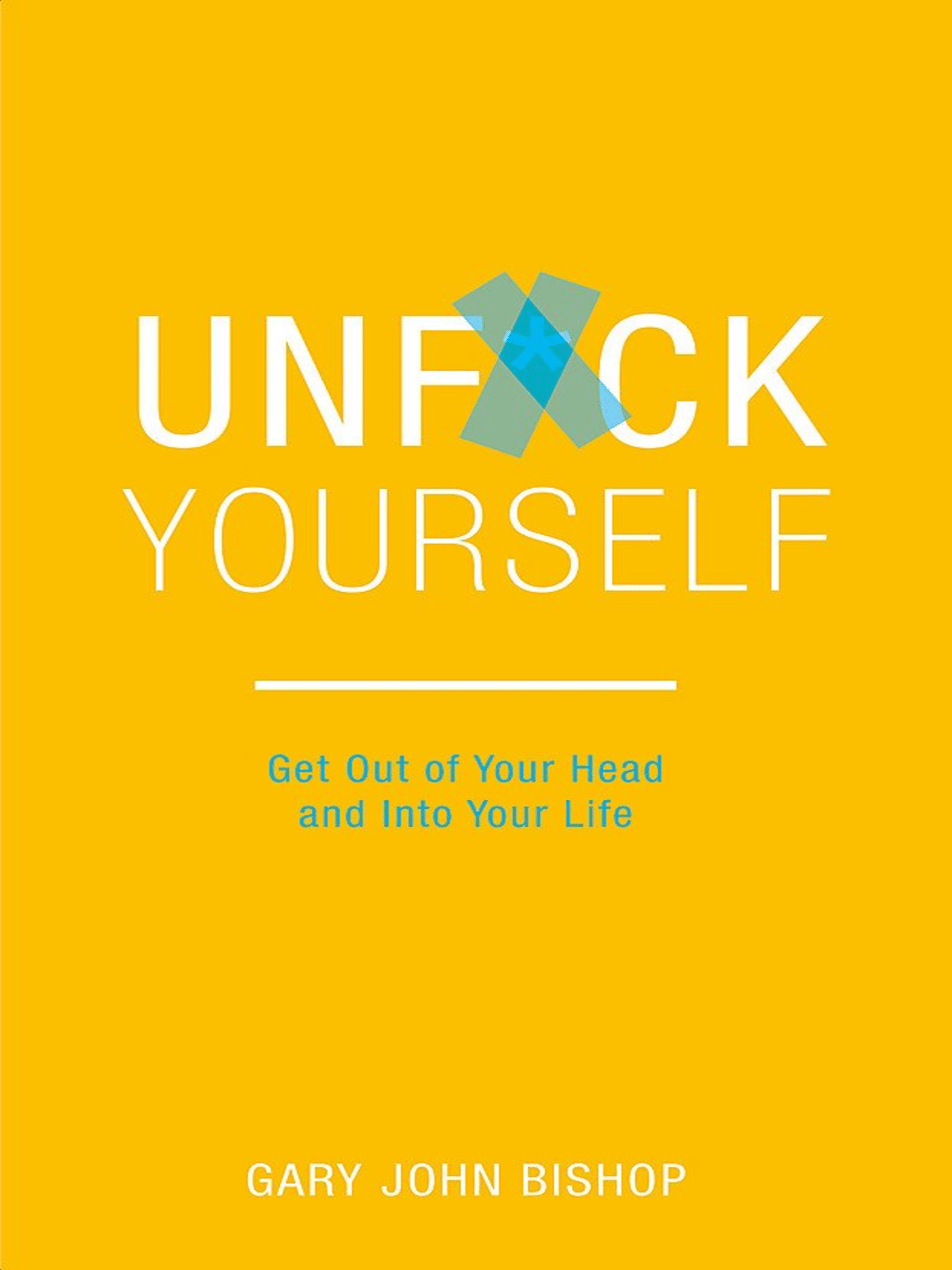 Unfuck Yourself by Bishop, Gary John