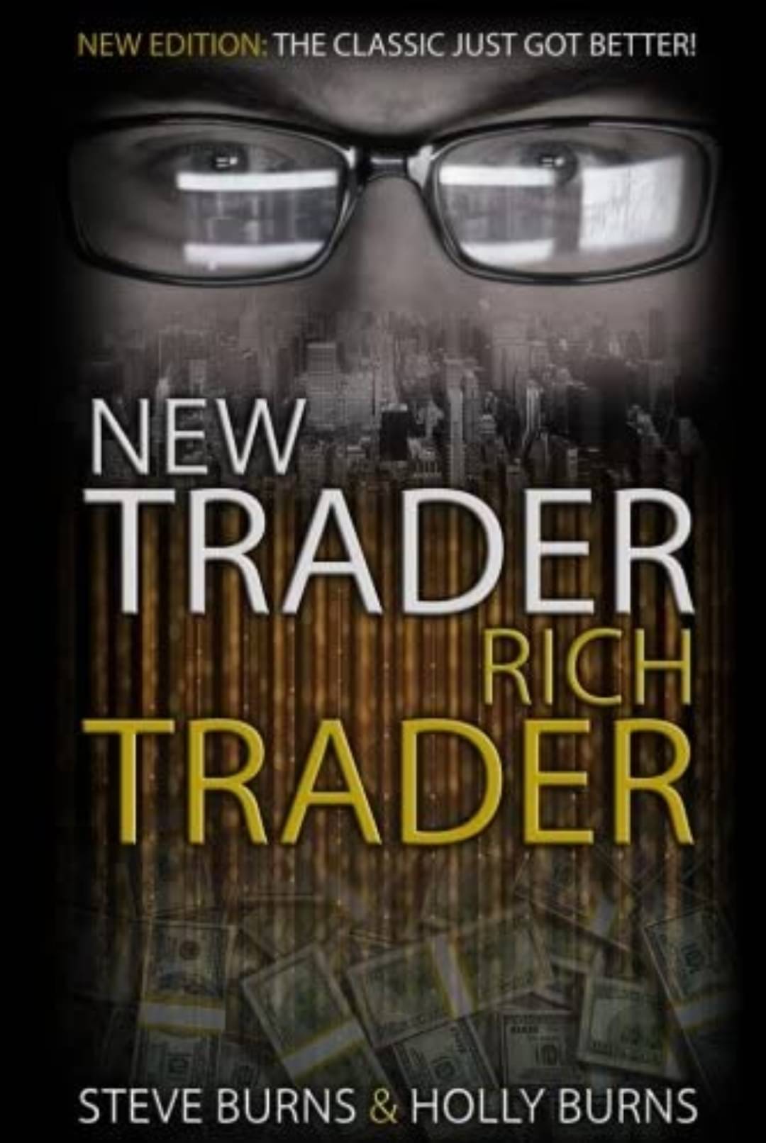 New Trader Rich Trader: 2nd Edition: Revised and Updated: 1 New Trader Rich Trader: 2nd Edition: Revised and Updated: 1