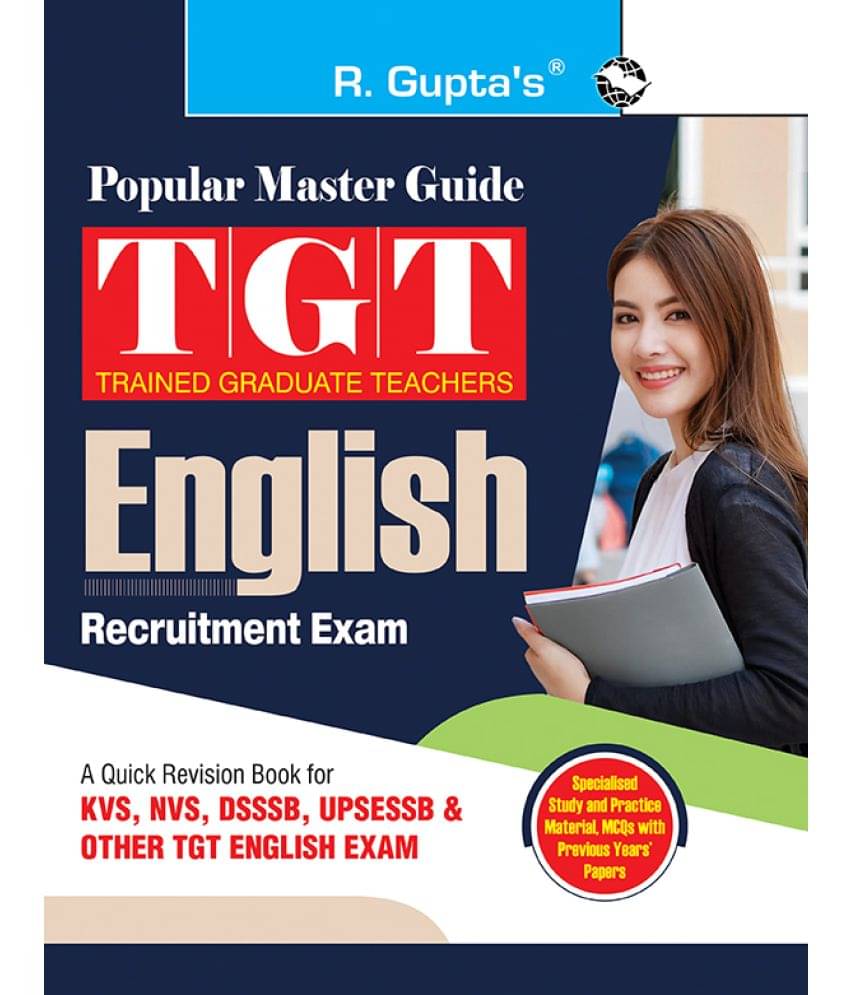 TGT : English Recruitment Exam Guide (For KVS, NVS, DSSSB, UPSESSB, Other TGT English Exam) TGT : English Recruitment Exam Guide (For KVS, NVS, DSSSB, UPSESSB, Other TGT English Exam)