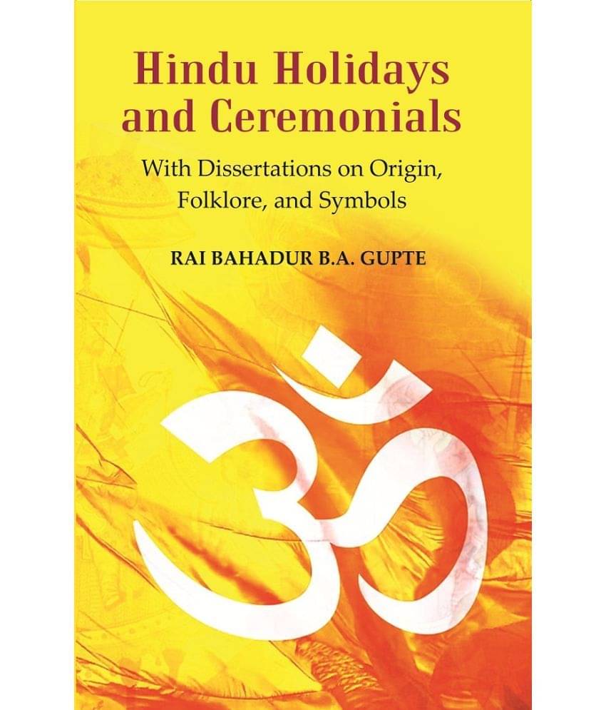 Hindu Holidays and Ceremonials : With Dissertations On Origin, Folklore, and Symbols     			Hindu Holidays and Ceremonials : With Dissertations On Origin, Folklore, and Symbols