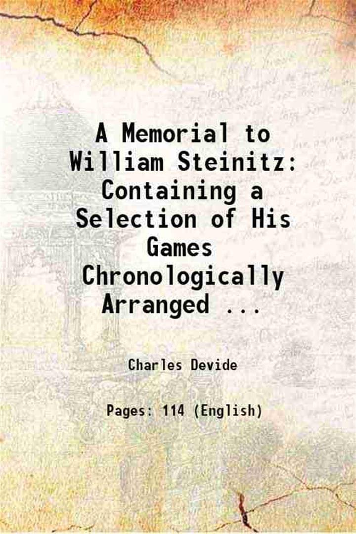     			A Memorial to William Steinitz Containing a Selection of His Games Chronologically Arranged ... 1901 [Hardcover]