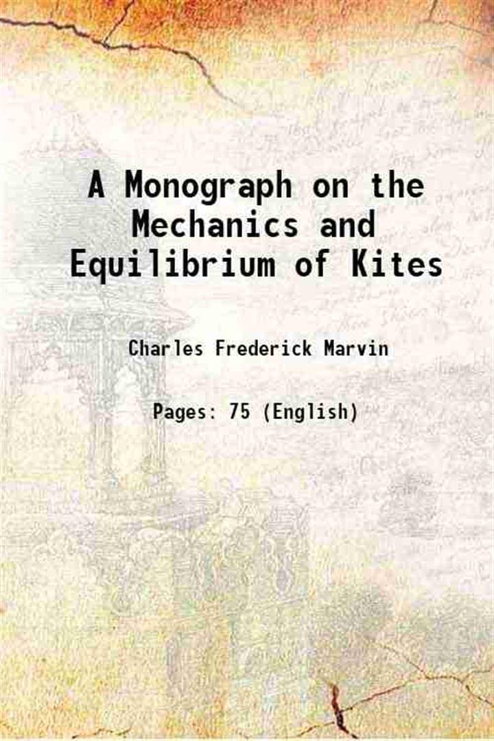     			A Monograph on the Mechanics and Equilibrium of Kites 1897 [Hardcover]