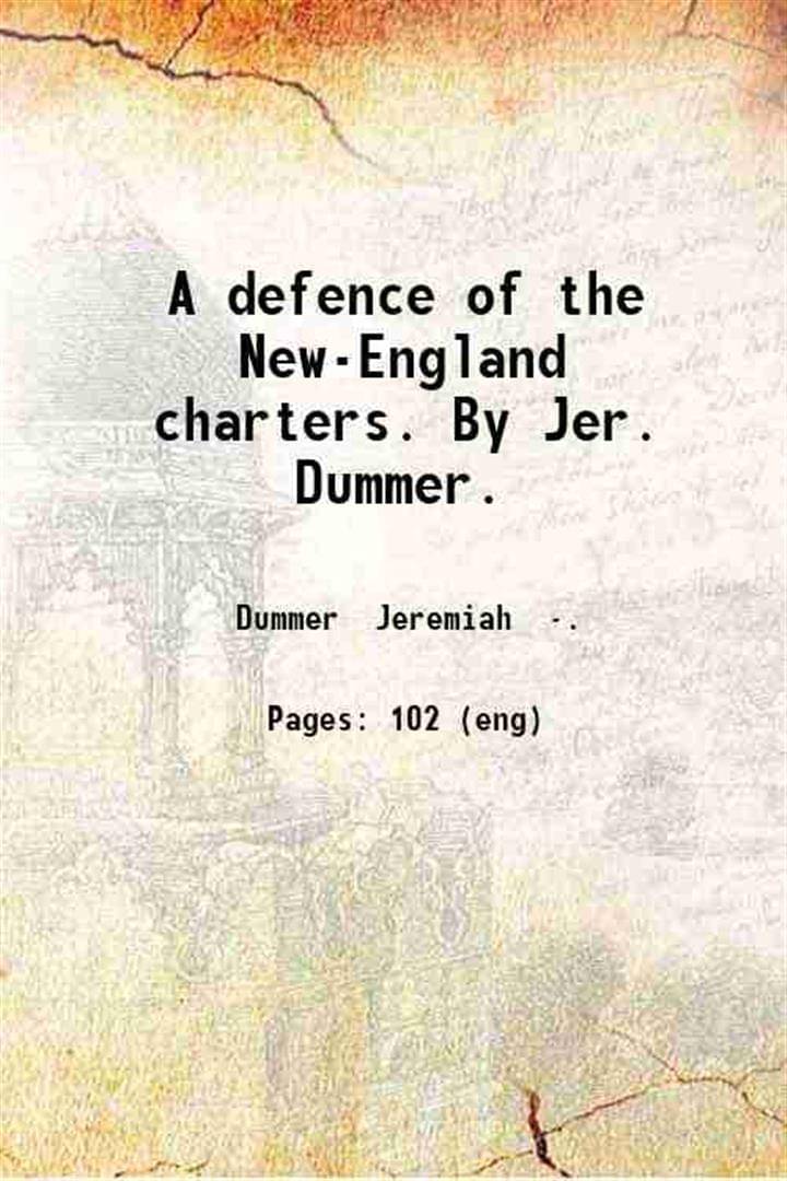     			A defence of the New-England charters 1765 [Hardcover]