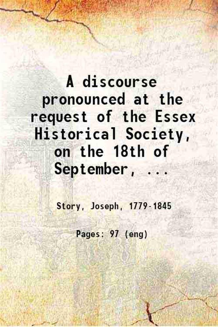     			A discourse pronounced at the request of the Essex Historical Society, on the 18th of September, 1828 : in commemoration of the first sett [Hardcover]