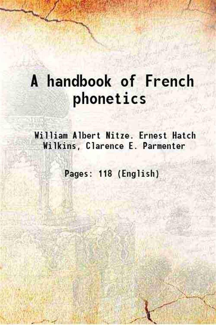     			A handbook of French phonetics 1918 [Hardcover]