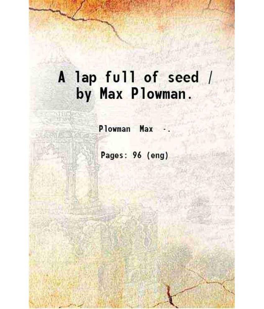     			A lap full of seed / by Max Plowman. 1917 [Hardcover]