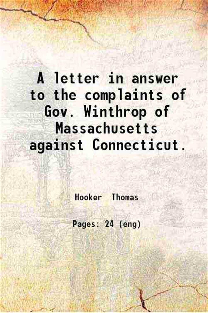     			A letter in answer to the complaints of Gov. Winthrop of Massachusetts against Connecticut. 1859 [Hardcover]