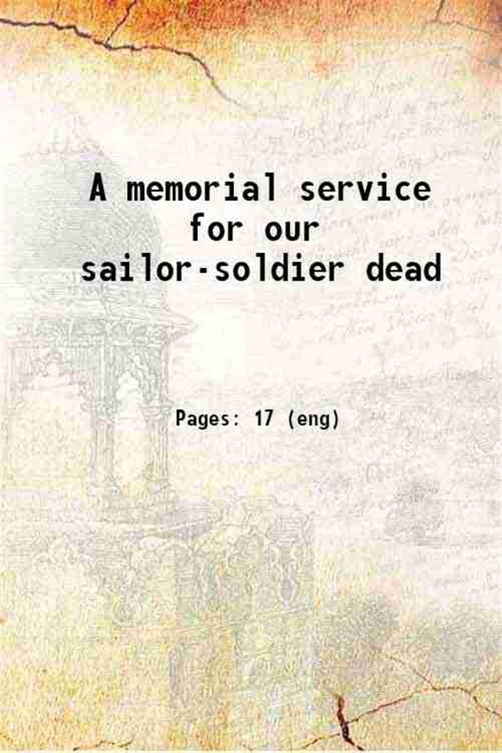     			A memorial service for our sailor-soldier dead 1913 [Hardcover]