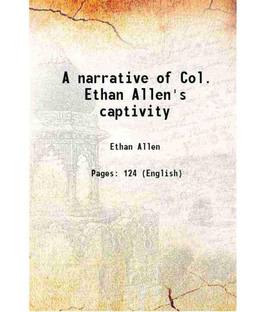     			A narrative of Col. Ethan Allen's captivity 1846 [Hardcover]