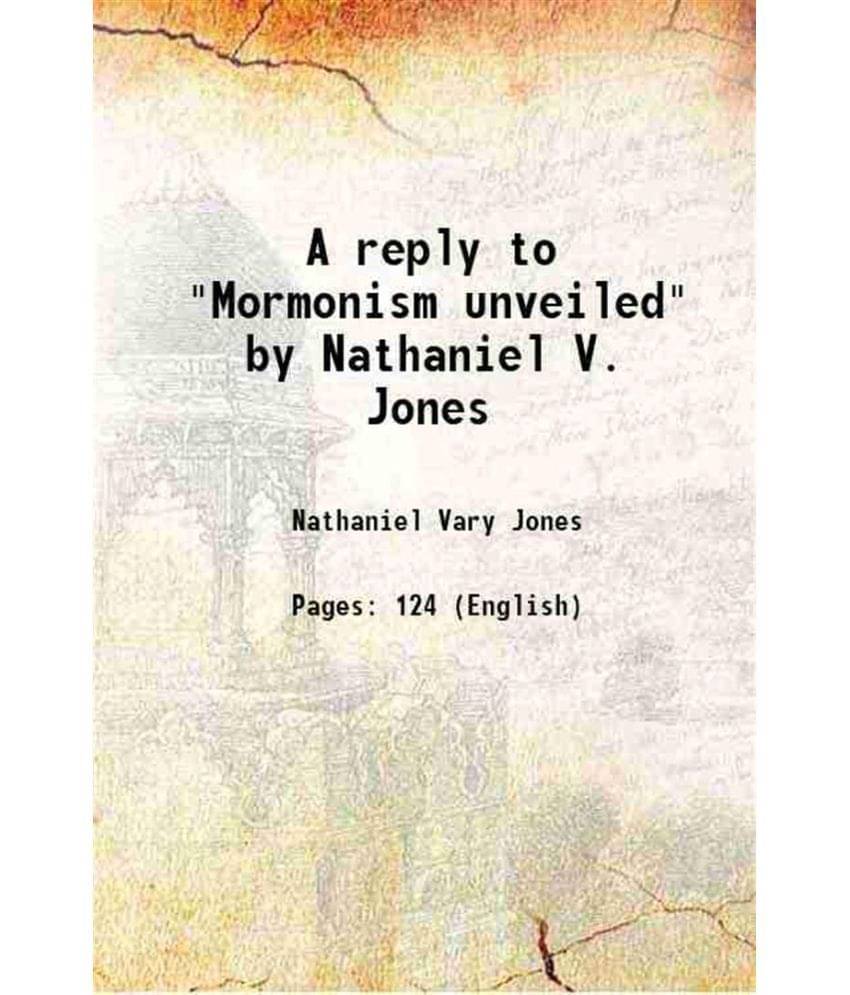     			A reply to "Mormonism unveiled" by Nathaniel V. Jones 1853 [Hardcover]