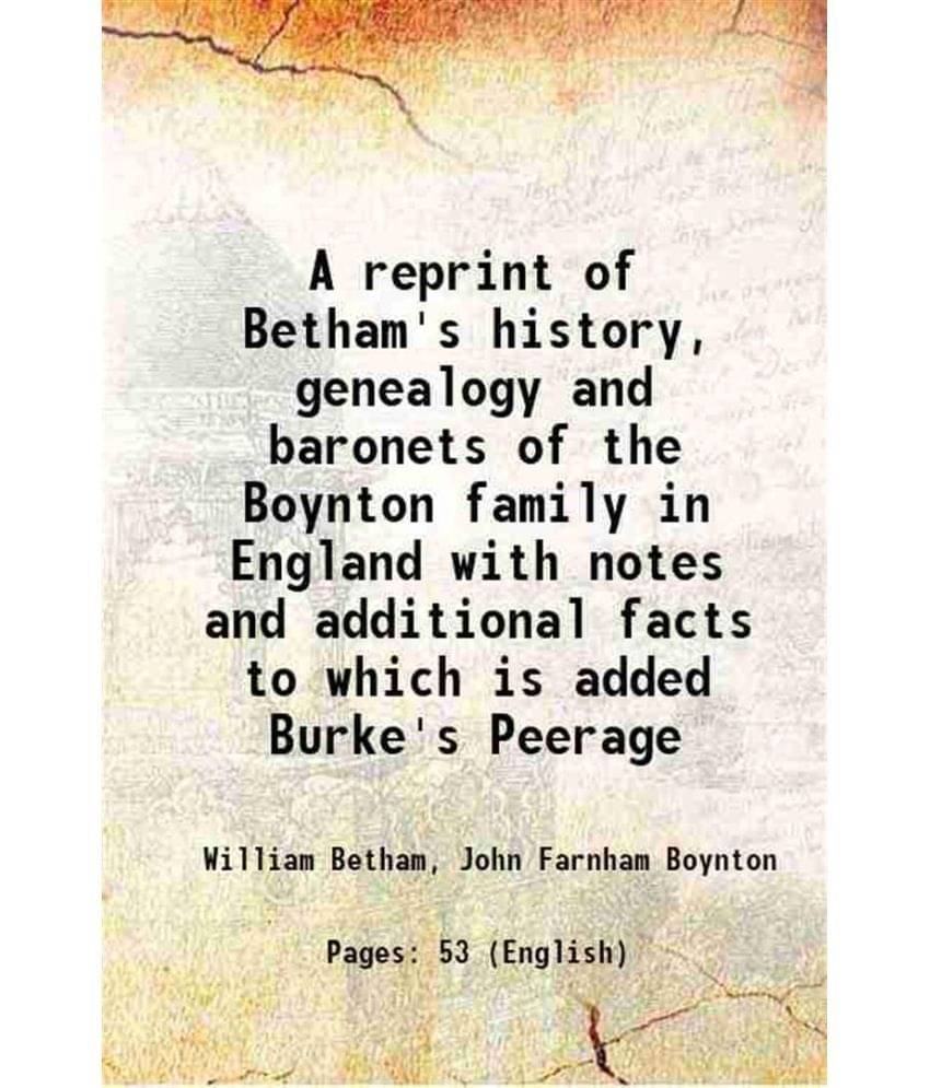     			A reprint of Betham's history, genealogy and baronets of the Boynton family in England with notes and additional facts to which is added B [Hardcover]