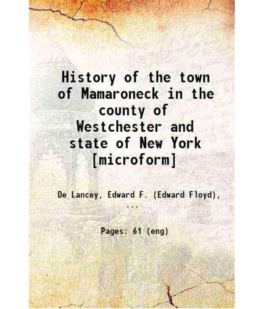     			History of the town of Mamaroneck in the county of Westchester and state of New York 1886 [Hardcover]