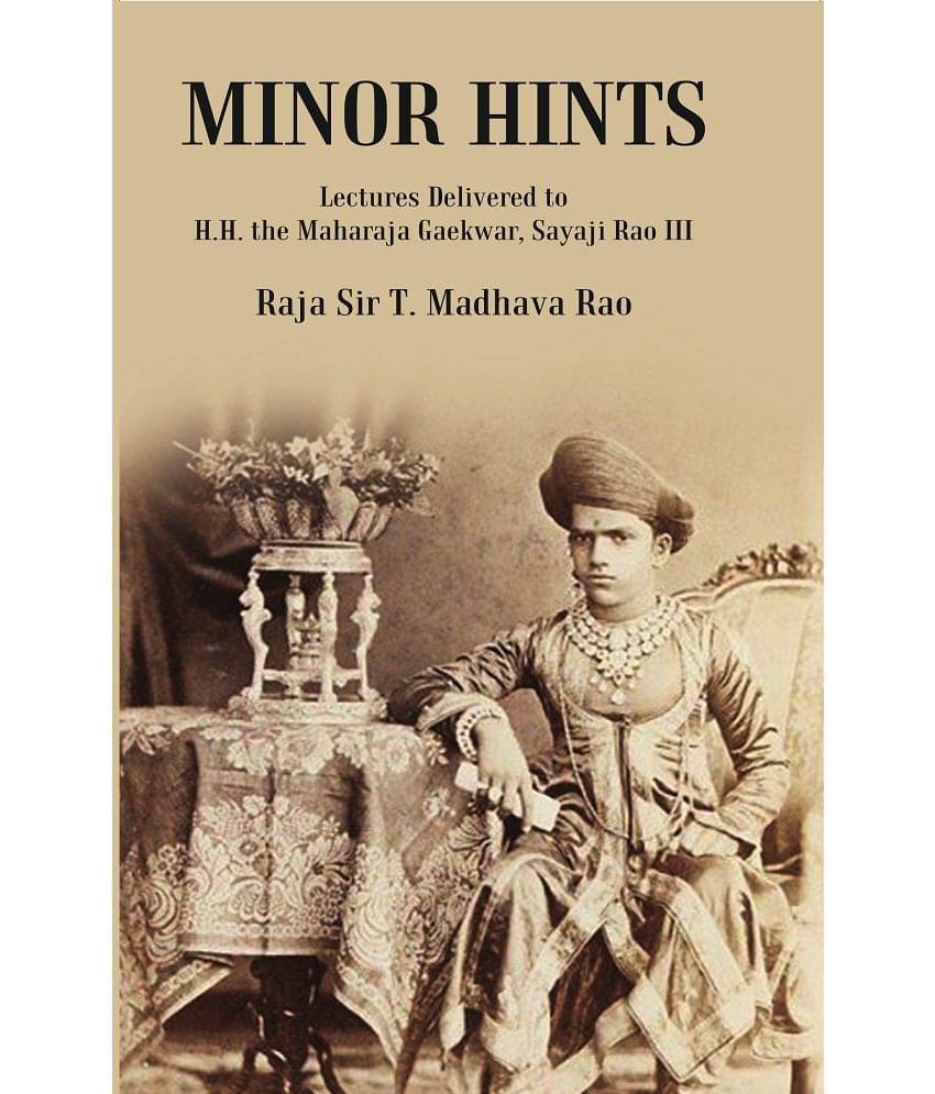     			Minor Hints : Lectures Delivered to H.H. the Maharaja Gaekwar, Sayaji Rao III [Hardcover]