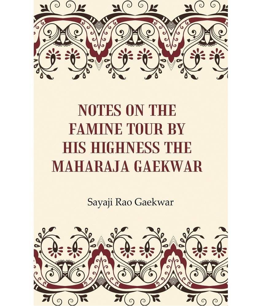     			Notes On The Famine Tour By His Highness The Maharaja Gaekwar