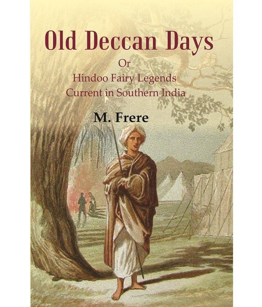 Old Deccan Days : Or Hindoo Fairy Legends Current in Southern India Old Deccan Days : Or Hindoo Fairy Legends Current in Southern India