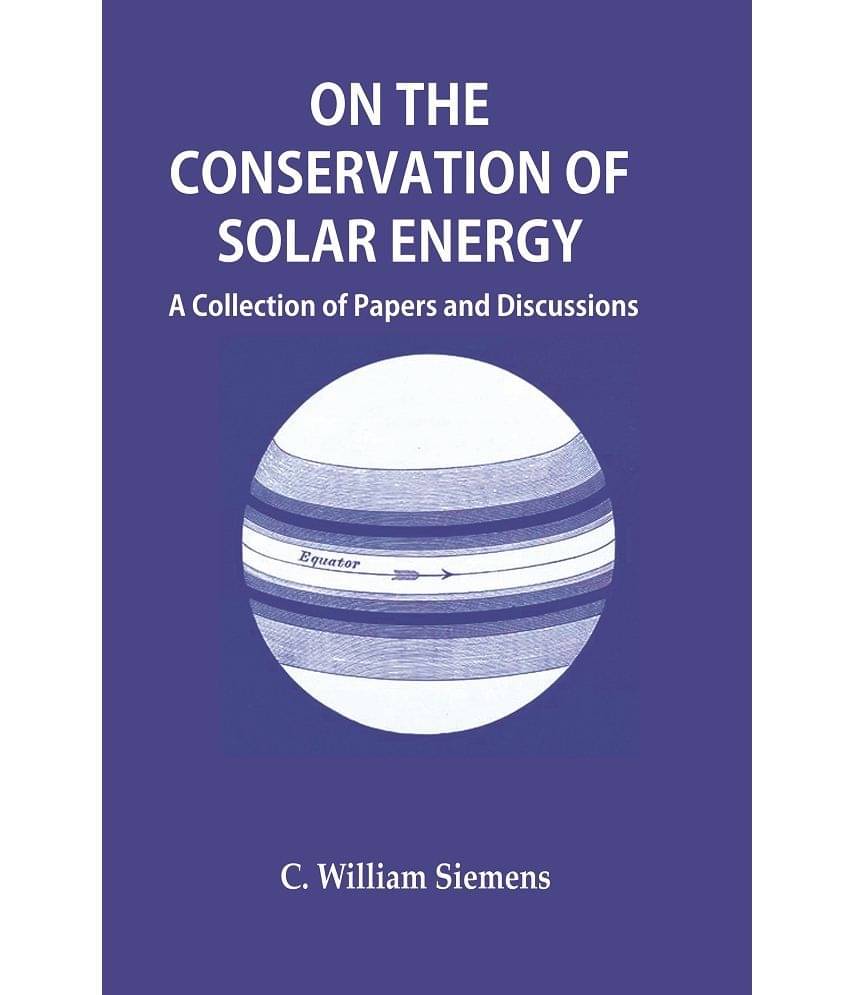     			On the Conservation of Solar Energy : A Collection of Papers and Discussions [Hardcover]