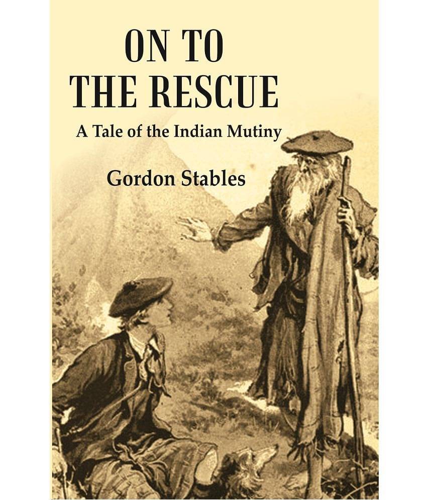     			On to the Rescue : A Tale of the Indian Mutiny [Hardcover]