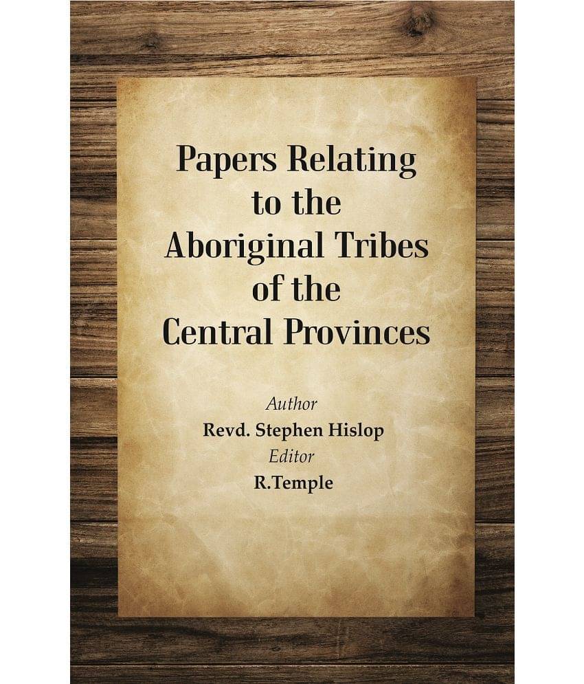     			Papers Relating to the Aboriginal Tribes of the Central Provinces [Hardcover]