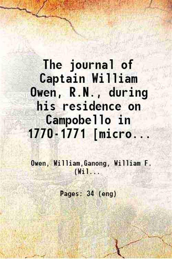     			The journal of Captain William Owen, R.N., during his residence on Campobello in 1770-1771 : together with other documents and notes on th [Hardcover]
