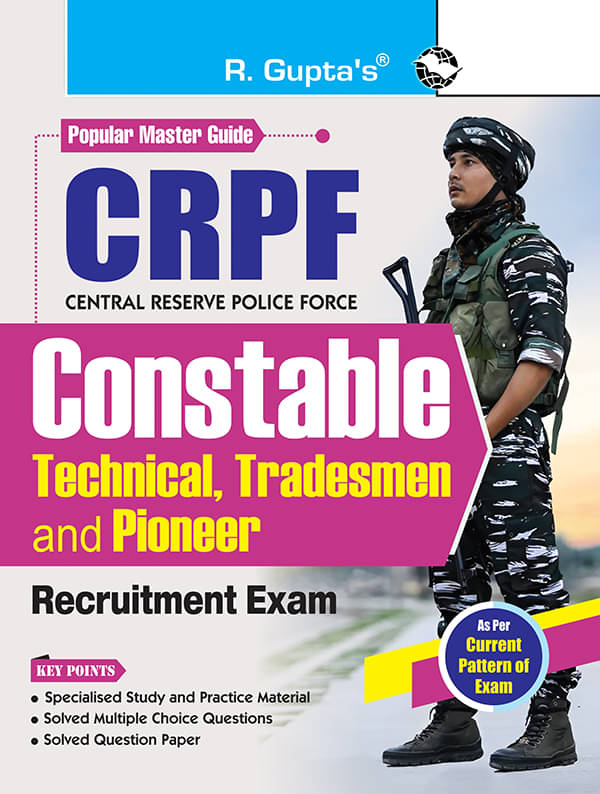 CRPF : Constable (Technical, Tradesmen and Pioneer) Recruitment Exam Guide     			CRPF : Constable (Technical, Tradesmen and Pioneer) Recruitment Exam Guide